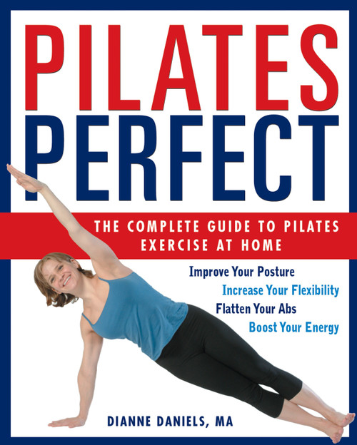 Pilates Perfect (The Complete Guide to Pilates Exercise at Home) by Dianne Daniels, MA, Peter Field Peck, 9781578261475