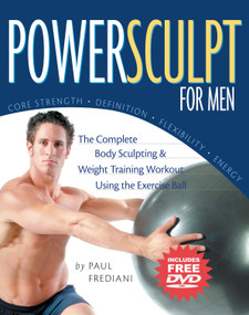 Powersculpt For Men (The Complete Body Sculpting & Weight Training Workout Using the Exercise Ball) by Paul Frediani, Peter Field Peck, 9781578261819