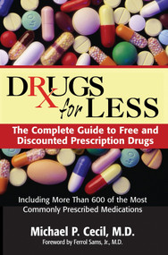 Drugs For Less (The Complete Guide to Free and Discounted Prescription Drugs) by Michael P. Cecil, M.D., Ferrol Sams, Jr., M.D., 9781578261925