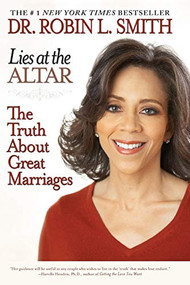 Lies at the Altar (The Truth About Great Marriages) by Dr. Robin L. Smith, 9781401308971