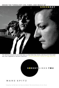 Nobody Likes You (Inside the Turbulent Life, Times, and Music of Green Day) - 9781401309121 by Marc Spitz, 9781401309121