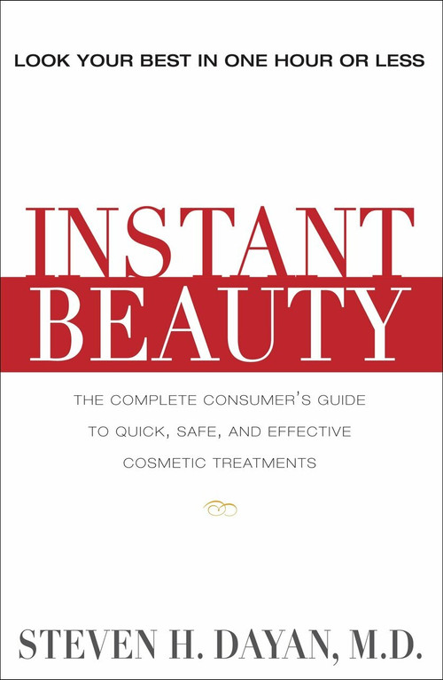 Instant Beauty (The Complete Consumer's Guide to the Best Nonsurgical Cosmetic Procedures) by Steven H. Dayan, MD, 9781578262595