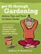 Get Fit Through Gardening (Advice, Tips, and Tools for Better Health) by Jeffrey P. Restuccio, 9781578262687