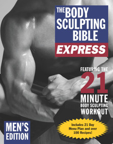 The Body Sculpting Bible Express for Men (Bonus Feature: 75 Quick & Healthy Recipes) (The Fastest Way to Lose Fat and Gain Muscle) by James Villepigue, Hugo Rivera, Marie Courtier, 9781578262946