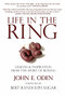 Life in the Ring (Lessons and Inspiration from the Sport of Boxing Including Muhammad Ali, Oscar de la Hoya, Jake LaMotta, George Foreman, Floyd Patterson, and Rocky Marciano) by John Oden, Bert Sugar, 9781578263110