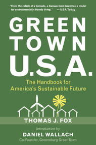 Green Town USA (The Handbook for America's Sustainable Future) by Thomas J. Fox, Daniel Wallach, Alex Wilson, Andrew Flach, 9781578263127