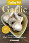 Cooking Well: Garlic (Over 100 Healthy Recipes) by Anna Krusinski, Chris Dignes, Marie-Annick Courtier, 9781578263431