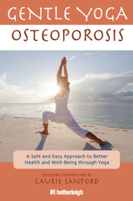 Gentle Yoga for Osteoporosis (A Safe and Easy Approach to Better Health and Well-Being through Yoga) by Anna Krusinski, Laurie Sanford, Jo Brielyn, Catarina Astrom, 9781578263974