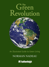 The Green Revolution (An Illustrated Guide to Green Living) by Norman Nadeau, 9781578264032