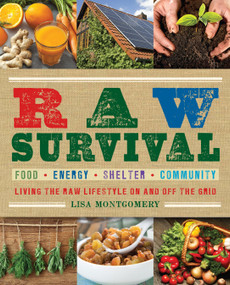 Raw Survival (Living the Raw Lifestyle On and Off the Grid) by Lisa Montgomery, 9781578264124