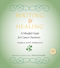 Writing & Healing (A Mindful Guide for Cancer Survivors (Including Audio CD)) by Pamela Post-Ferrante, Gabriele Rico, 9781578264223