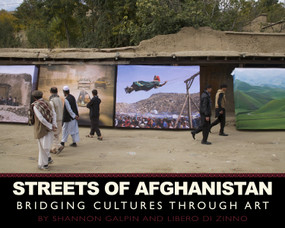 Streets of Afghanistan (Bridging Cultures through Art) by Shannon Galpin, Libero Di Zinno, 9781578264674