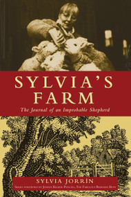 Sylvia's Farm (The Journal of an Improbable Shepherd) by Sylvia Jorrin, Joshua Kilmer-Purcell, 9781578264698