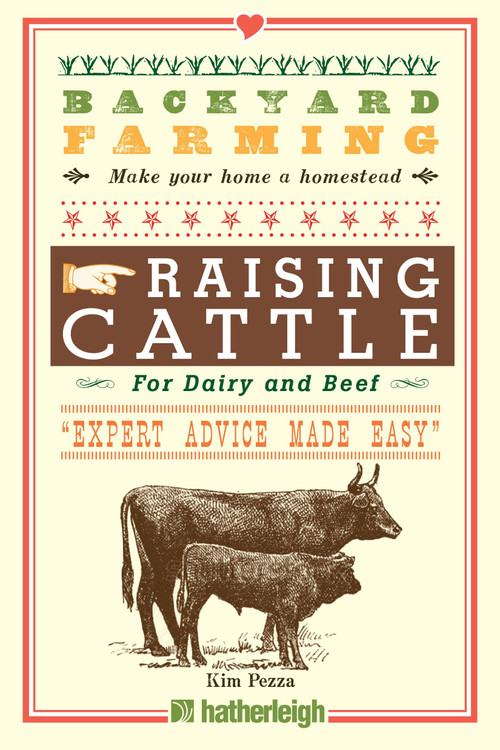 Backyard Farming: Raising Cattle for Dairy and Beef by Kim Pezza, 9781578264957