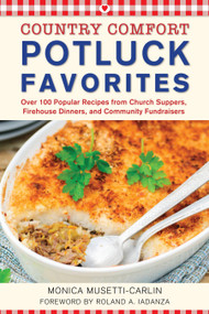 Potluck Favorites: Country Comfort (Over 100 Popular Recipes from Church Suppers, Firehouse Dinners, and Community Fundraisers) by Monica Musetti-Carlin, Roland A. Iadanza, 9781578265145