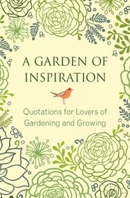 A Garden of Inspiration (Quotations for Lovers of Gardening and Growing) by Jo Brielyn, 9781578265541