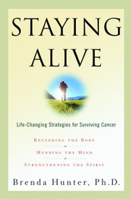 Staying Alive (Life-Changing Strategies for Surviving Cancer) by Brenda Hunter, 9781578561322