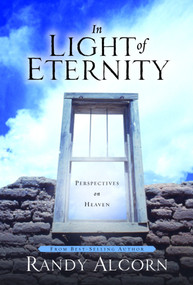 In Light of Eternity (Perspectives on Heaven) by Randy Alcorn, 9781578562992
