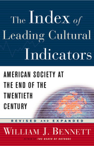 The Index of Leading Cultural Indicators (American Society at the End of the Twentieth Century) by William J. Bennett, 9781578563449