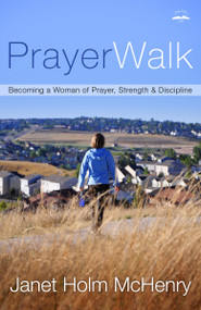 PrayerWalk (Becoming a Woman of Prayer, Strength, and Discipline) by Janet Holm McHenry, 9781578563760