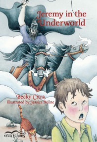 Jeremy in the Underworld by Becky Citra, Jessica Milne, 9781551434667