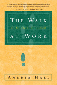The Walk at Work (Seven Steps to Spiritual Success on the Job) by Andria Hall, 9781578566440