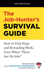 The Job-Hunter's Survival Guide (How to Find Hope and Rewarding Work, Even When "There Are No Jobs") by Richard N. Bolles, 9781580080262