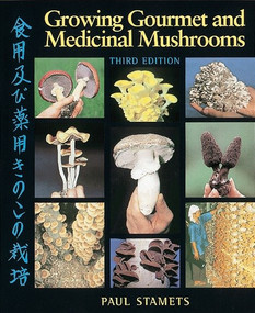 Growing Gourmet and Medicinal Mushrooms by Paul Stamets, 9781580081757