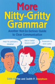 More Nitty-Gritty Grammar (Another Not-So-Serious Guide to Clear Communication) by Edith Hope Fine, Judith Pinkerton Josephson, 9781580082280