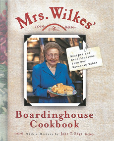 Mrs. Wilkes' Boardinghouse Cookbook (Recipes and Recollections from Her Savannah Table) by Sema Wilkes, 9781580082570