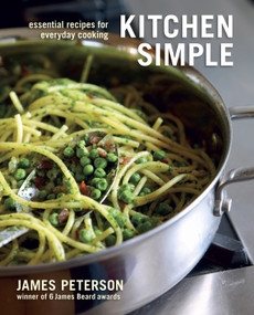 Kitchen Simple (Essential Recipes for Everyday Cooking [A Cookbook]) by James Peterson, 9781580083188