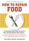 How to Repair Food, Third Edition by Tanya Zeryck, John Bear, Marina Bear, 9781580084321
