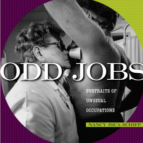 Odd Jobs (Portraits of Unusual Occupations) by Nancy Rica Schiff, 9781580084574