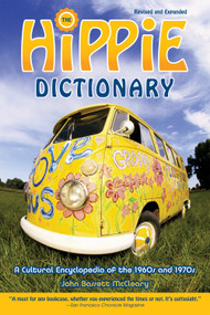 Hippie Dictionary (A Cultural Encyclopedia of the 1960s and 1970s) by John Bassett Mccleary, 9781580085472