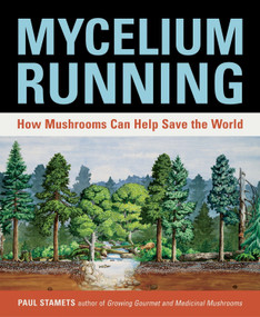 Mycelium Running (How Mushrooms Can Help Save the World) by Paul Stamets, 9781580085793
