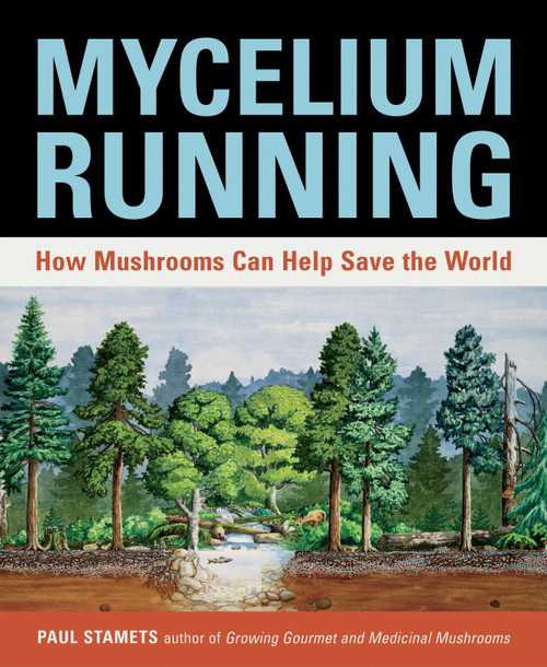 Mycelium Running (How Mushrooms Can Help Save the World) by Paul Stamets, 9781580085793