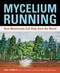 Mycelium Running (How Mushrooms Can Help Save the World) by Paul Stamets, 9781580085793