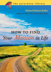 How to Find Your Mission in Life by Richard N. Bolles, 9781580087056