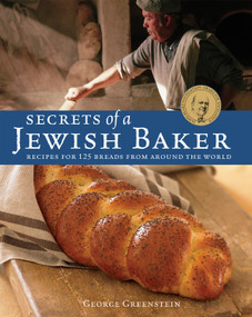 Secrets of a Jewish Baker (Recipes for 125 Breads from Around the World [A Baking Book]) by George Greenstein, 9781580088442