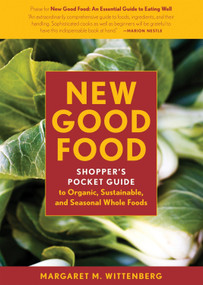 New Good Food Pocket Guide, rev (Shopper's Pocket Guide to Organic, Sustainable, and Seasonal Whole Foods) by Margaret M. Wittenberg, 9781580088930