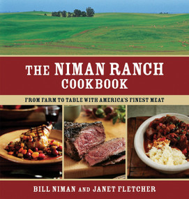 The Niman Ranch Cookbook (From Farm to Table with America's Finest Meat) by Bill Niman, Janet Fletcher, Laurie Smith, 9781580089180