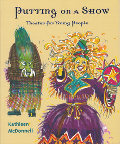 Putting On a Show (Theater for Young People) by Kathleen McDonnell, 9781896764894