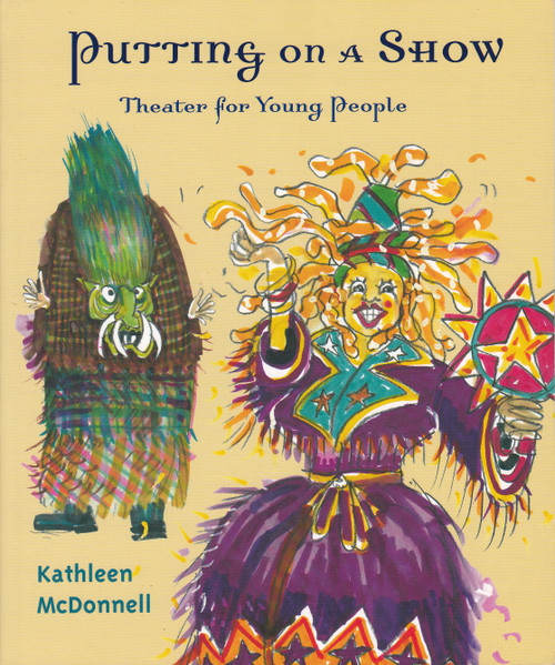 Putting On a Show (Theater for Young People) by Kathleen McDonnell, 9781896764894