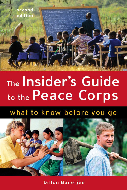 The Insider's Guide to the Peace Corps (What to Know Before You Go) by Dillon Banerjee, 9781580089708