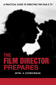 The Film Director Prepares (A Complete Guide to Directing for Film and Tv) by Myrl A. Schreibman, 9781580650670