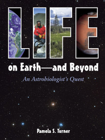 Life on Earth - and Beyond (An Astrobiologist's Quest) by Pamela S. Turner, 9781580891332