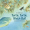 Turtle, Turtle, Watch Out! by April Pulley Sayre, Annie Patterson, 9781580891493