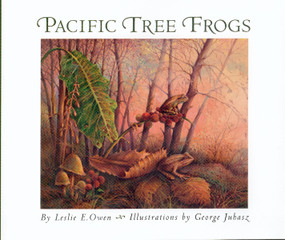Pacific Tree Frogs by Leslie E. Owen, George Juhasz, 9781896580425