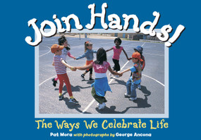 Join Hands! (The Ways We Celebrate Life) by Pat Mora, 9781580892025