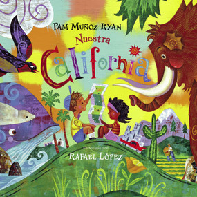Nuestra California (Spanish Edition) by Pam Muñoz Ryan, Rafael López, 9781580892261